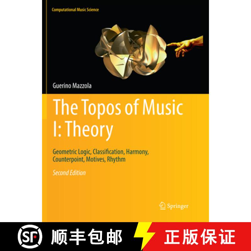 【3-4周达】The Topos of Music I: Theory: Geometric Logic, Classification, Harmony, Counterpoint, Moti... [9783030097172]
