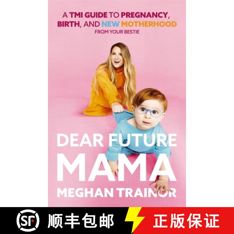 【2-3周达】Dear Future Mama: A Tmi Guide to Pregnancy, Birth, and Motherhood from Your Bestie [9781404117594]