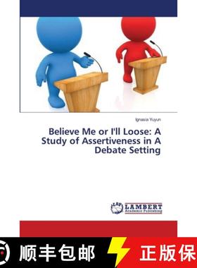 预订 Believe Me or I'll Loose: A Study of Assertiveness in A Debate Setting [9783659410345]