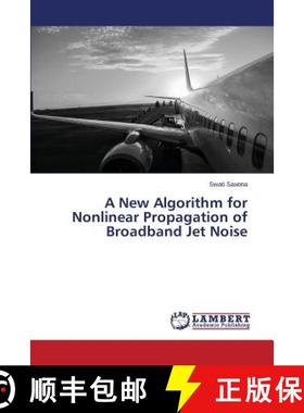 预订 A New Algorithm for Nonlinear Propagation of Broadband Jet Noise [9783659645846]