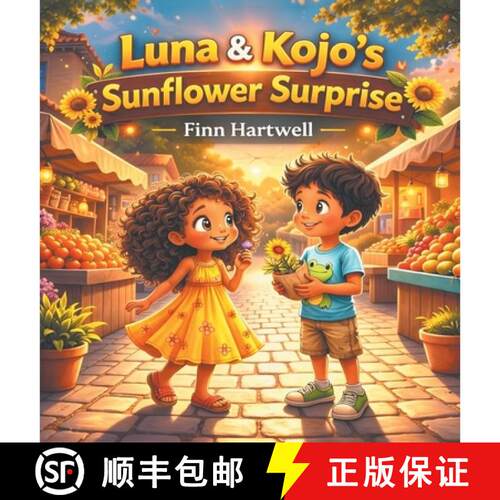 【3-4周达】精装 Luna & Kojo's Sunflower Surprise: A Heartwarming Story About Patience, Friendship, an... [9798295671920]