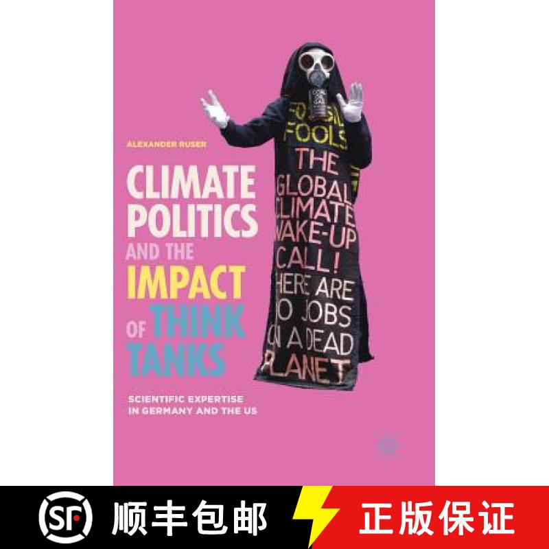 【3-4周达】Climate Politics and the Impact of Think Tanks : Scientific Expertise in Germany and the US [9783319757490]