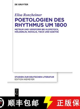 【3-4周达】Poetologien Des Rhythmus Um 1800: Metrum Und Versform Bei Klopstock, Hoelderlin, Novalis, ... [9783110692068]