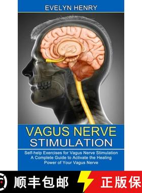 预订 Vagus Nerve Stimulation: A Complete Guide to Activate the Healing Power of Your Vagus Nerve (Sel... [9781990373398]