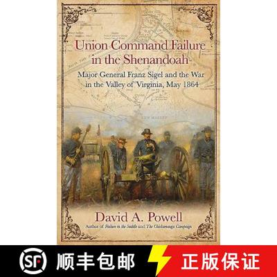 【3-4周达】Union Command Failure in the Shenandoah: Major General Franz Sigel and the War in the Vall... [9781611214345]
