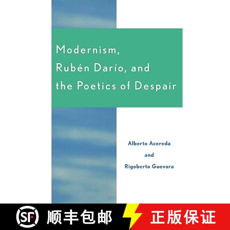 【3-4周达】Modernism, Ruben Dar'o, and the Poetics of Despair [9780761829003]