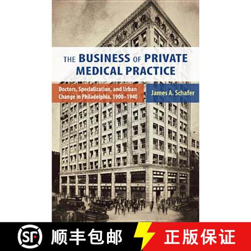 【3-4周达】The Business of Private Medical Practice – Doctors, Specialization, and Urban Change in P... [9780813561745]