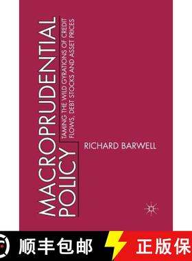 【3-4周达】Macroprudential Policy : Taming the wild gyrations of credit flows, debt stocks and asset ... [9781349445691]