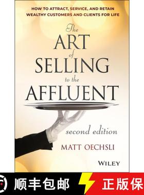 【3-4周达】The Art Of Selling To The Affluent, 2Nd Edition: How To Attract, Service, And Retain Wealt... [9781118744826]