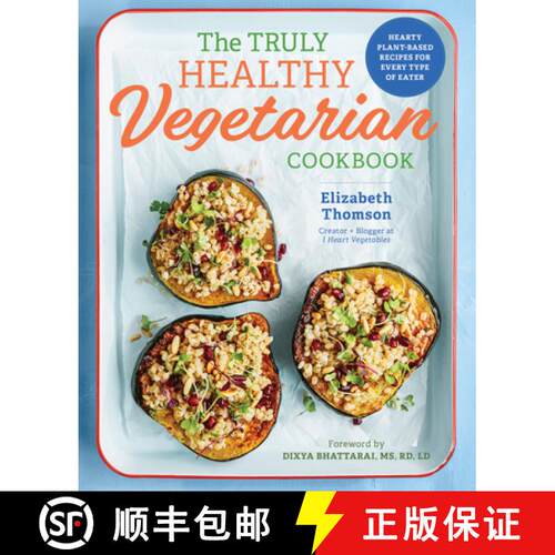 【3-4周达】The Truly Healthy Vegetarian Cookbook: Hearty Plant-Based Recipes for Every Type of Eater [9781641520218]
