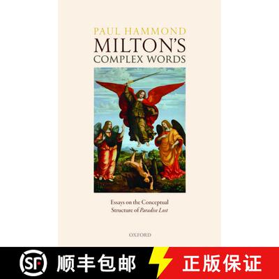 【3-4周达】精装 Milton's Complex Words: Essays on the Conceptual Structure of Paradise Lost [9780198810117]