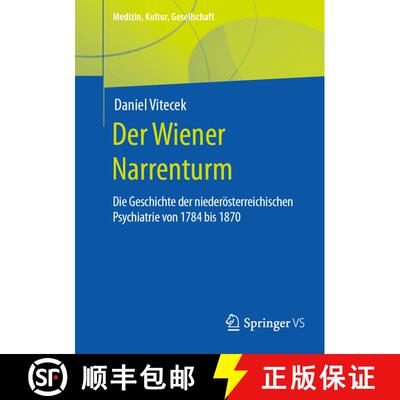 【3-4周达】Der Wiener Narrenturm : Die Geschichte der niederösterreichischen Psychiatrie von 1784 bi... [9783658390495]