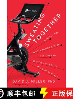 【3-4周达】Sweating Together : How Peloton Built A Billion Dollar Venture and Created Community in a ... [9781940858975]