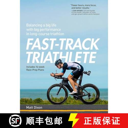 【3-4周达】Fast-Track Triathlete: Balacing a Big Life with Big Performance in Long-Course Triathlon: ... [9781937715748]