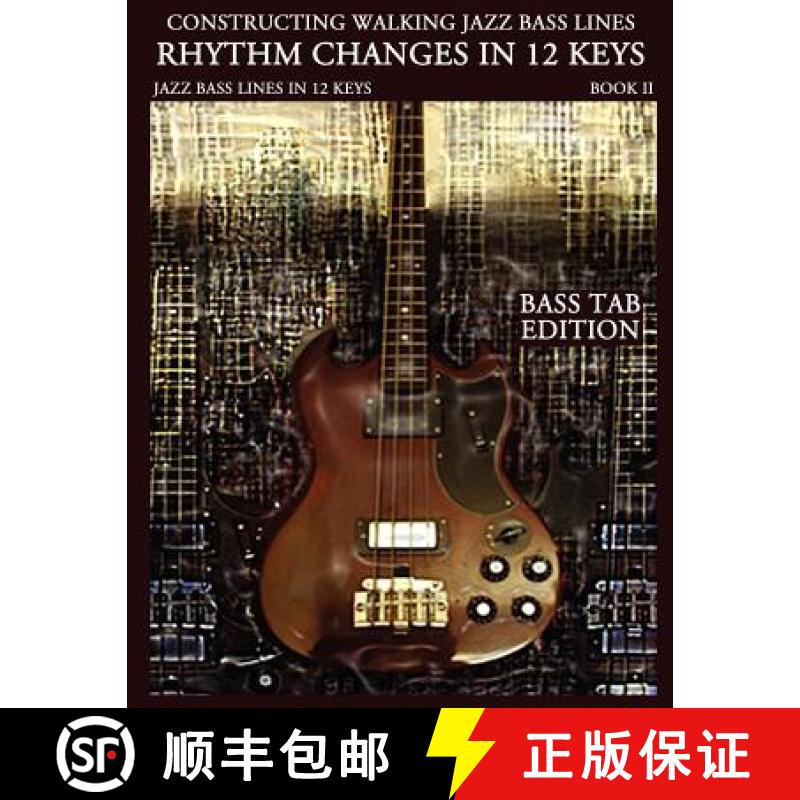 【3-4周达】Constructing Walking Jazz Bass Lines Book II Walking Bass Lines: Rhythm Changes in 12 Keys... [9780982957035]