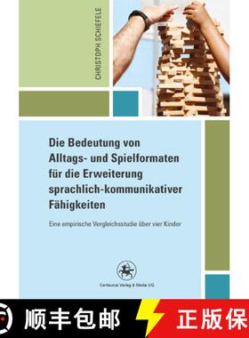 【3-4周达】Die Bedeutung von Alltags- und Spielformaten für die Erweiterung sprachlich-kommunikative... [9783862262007]
