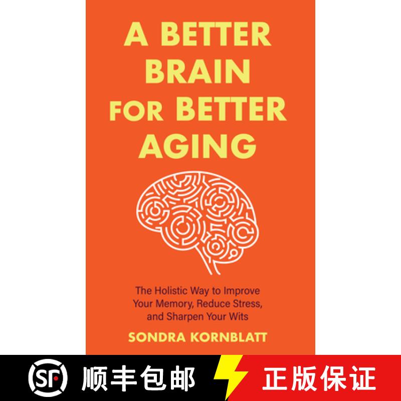 【3-4周达】A Better Brain for Better Aging : The Holistic Way to Improve Your Memory, Reduce Stress, ... [9781642508819]