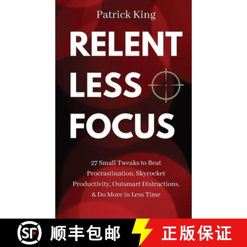 【3-4周达】Relentless Focus: 27 Small Tweaks to Beat Procrastination, Skyrocket Productivity, Outsmar... [9781647431037]