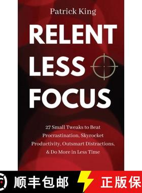 【3-4周达】Relentless Focus: 27 Small Tweaks to Beat Procrastination, Skyrocket Productivity, Outsmar... [9781647431037]