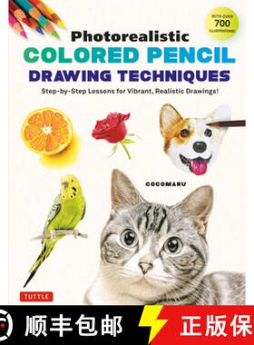【3-4周达】Photorealistic Colored Pencil Drawing Techniques: Step-By-Step Lessons for Vibrant, Realis... [9784805317440]
