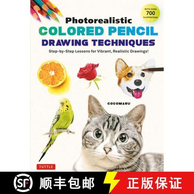 【3-4周达】Photorealistic Colored Pencil Drawing Techniques: Step-By-Step Lessons for Vibrant, Realis... [9784805317440]