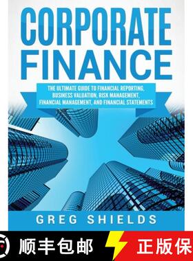 预订 Corporate Finance: The Ultimate Guide to Financial Reporting, Business Valuation, Risk Managemen... [9781647483388]