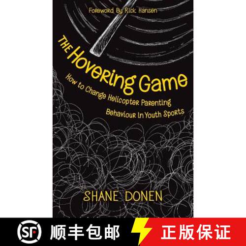【3-4周达】The Hovering Game: How to Change Helicopter Parenting Behaviour in Youth Sports [9780993923135]