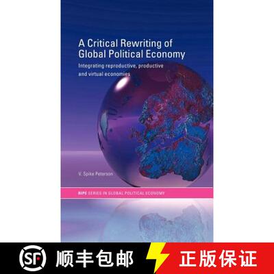 【3-4周达】精装 A Critical Rewriting of Global Political Economy : Integrating Reproductive, Producti... [9780415314381]