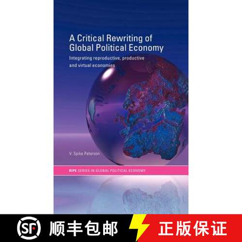 【3-4周达】精装 A Critical Rewriting of Global Political Economy : Integrating Reproductive, Producti... [9780415314381]