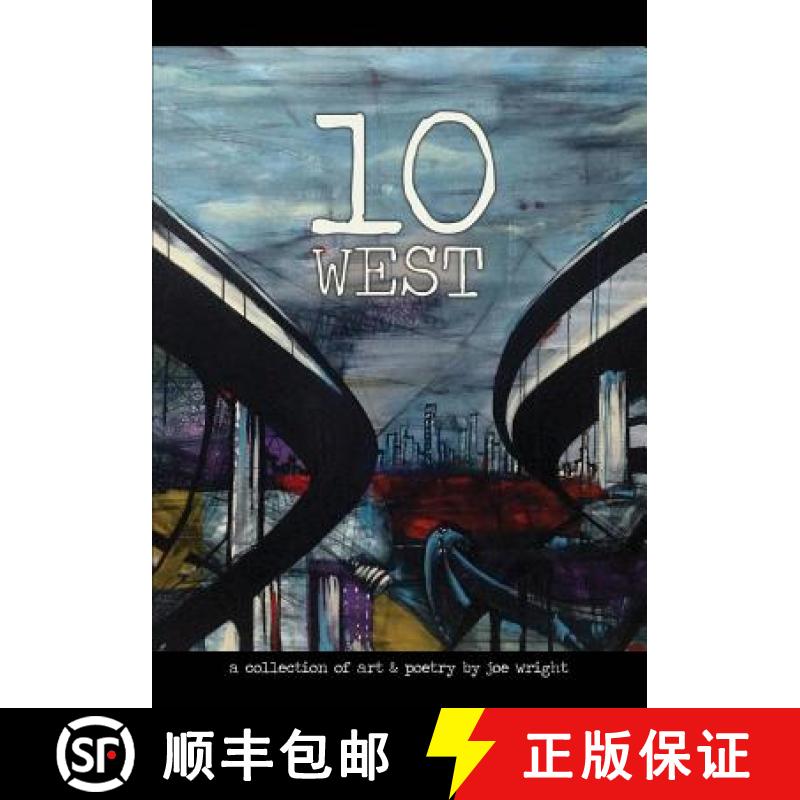 【3-4周达】10 West: A Collection of Art & Poetry by Joe Wright [9780692542972]