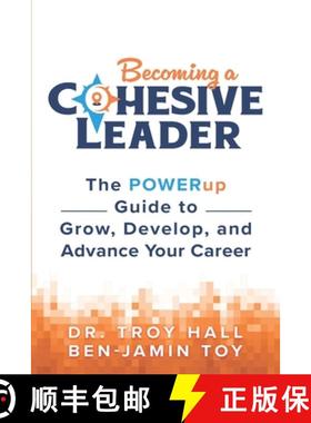 预订 Becoming a Cohesive Leader: The POWERup Guide to Grow, Develop, and Advance Your Career [9781965653968]