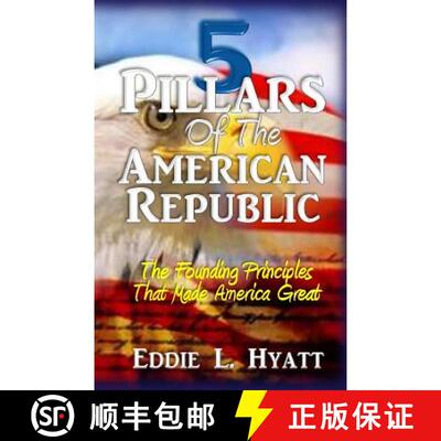 【3-4周达】5 Pillars of the American Republic: The Founding Principles That Made America Great [9781888435597]