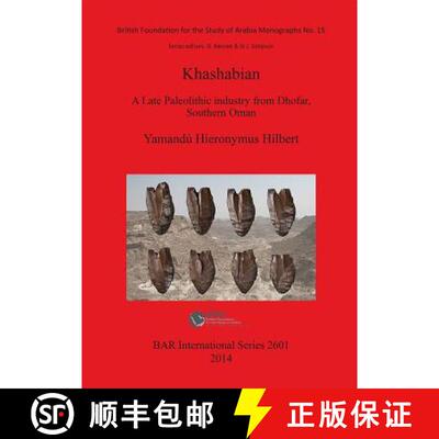 【3-4周达】Khashabian: a Late Paleolithic Industry from Dhofar southern Oman: A Late Paleolithic Indu... [9781407312330]