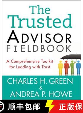【3-4周达】The Trusted Advisor Fieldbook: A Comprehensive Toolkit For Leading With Trust [Wiley经管] [9781118085646]