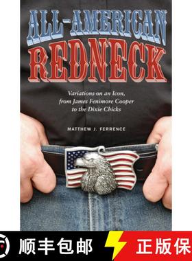 预订 All-American Redneck: Variations on an Icon, from James Fenimore Cooper to the Dixie Chicks [9781621900078]