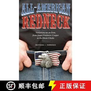 【3-4周达】All-American Redneck: Variations on an Icon, from James Fenimore Cooper to the Dixie Chicks [9781621900078]