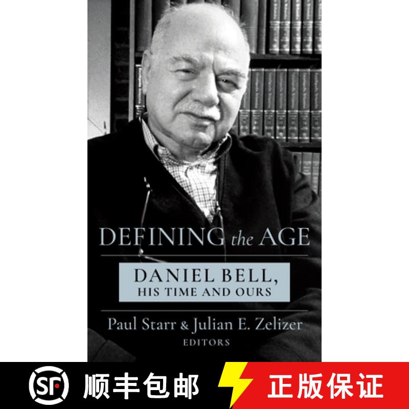 【3-4周达】Defining the Age: Daniel Bell, His Time and Ours [9780231203678]