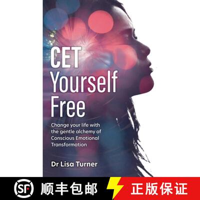 【3-4周达】CET Yourself Free: Change Your Life with the Gentle Alchemy of Conscious Emotional Transfo... [9781781336984]