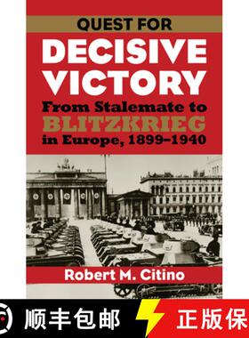 预订 Quest for Decisive Victory – From Stalemate to Blitzkrieg in Europe, 1899–1940 [9780700616558]