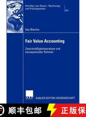 【3-4周达】Fair Value Accounting : Zweckmäßigkeitsanalyse und konzeptioneller Rahmen [9783835000537]