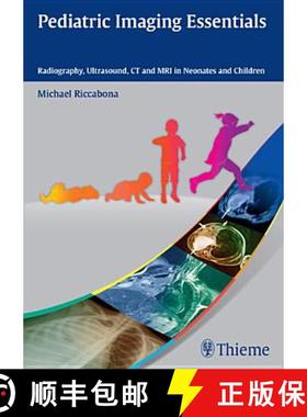 【3-4周达】Pediatric Imaging Essentials: Radiography, Ultrasound, CT and MRI in Neonates and Children [9783131661913]