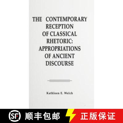 【3-4周达】精装 The Contemporary Reception of Classical Rhetoric: Appropriations of Ancient Discourse [9780805801316]