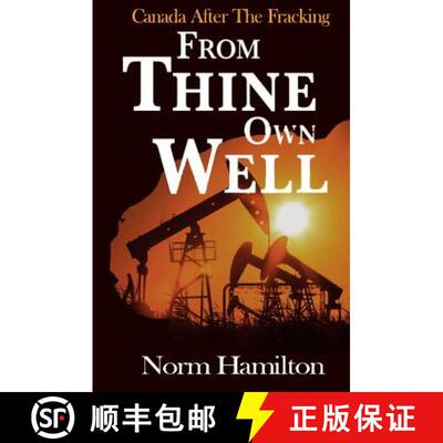 【3-4周达】From Thine Own Well: Canada After The Fracking [9780991831531]