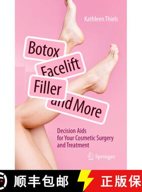 【3-4周达】Botox, Facelift, Fillers, and More: Decision Aids for Your Cosmetic Surgery and Treatment [9783662702222]