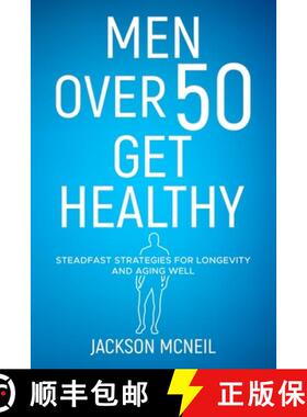 预订 Men Over 50 Get Healthy: Steadfast Strategies for Longevity and Aging Well [9781962426008]