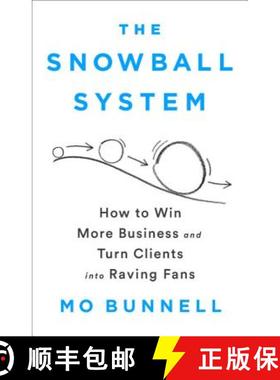 【3-4周达】The Snowball System: How to Win More Business and Turn Clients Into Raving Fans [9781610399609]