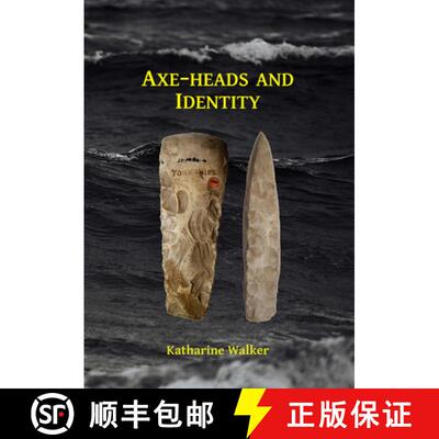 【3-4周达】Axe-Heads and Identity: An Investigation Into the Roles of Imported Axe-Heads in Identity ... [9781784917449]