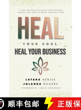 【3-4周达】Heal Your Soul Heal Your Business: 7 Core Wounds Blocking Your Business Growth and How to ... [9781952327735]