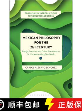 【3-4周达】Mexican Philosophy for the 21st Century: Relajo, Zozobra, and Other Frameworks for Underst... [9781350319158]