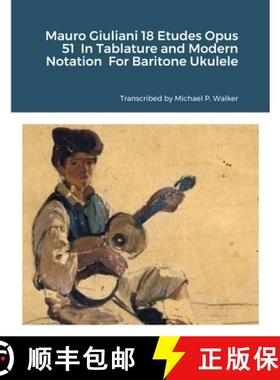 预订 Mauro Giuliani 18 Etudes Opus 51  In Tablature and Modern Notation  For Baritone Ukulele [9781716358814]